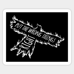 Burning Crow: Put the Wrong Things Right! Sticker